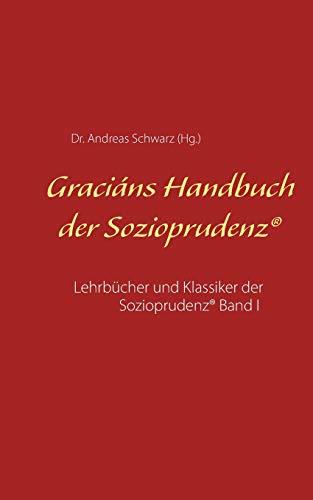 GRACIÁNS HANDBUCH DER SOZIOPRUDENZ | 9783750422568 | SCHWARZ, DR. ANDREAS
