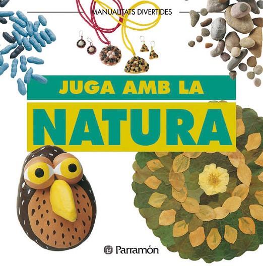JUGA AMB LA NATURA | 9788434219878 | EQUIPO PARRAMON