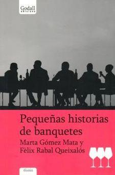 PEQUEÑAS HISTORIAS DE BANQUETES | 9788494162381 | GÓMEZ MATA, MARTA / FÈLIX, RABAL QUEIXALÓS