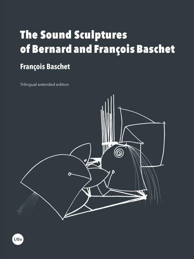 SOUND SCULPTURES OF BERNARD AND FRANÇOIS BASCHET, THE | 9788447539482 | BASCHET, FRANÇOIS