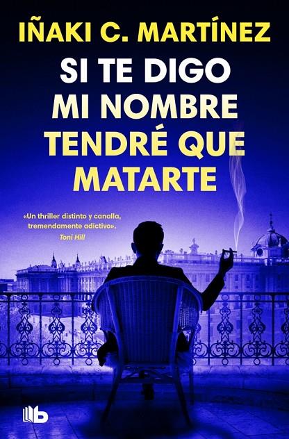 SI TE DIGO MI NOMBRE TENDRÉ QUE MATARTE | 9791387871413 | C. MARTÍNEZ, IÑAKI
