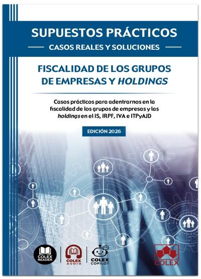 SUPUESTOS PRÁCTICOS : CASOS REALES Y SOLUCIONES - FISCALIDAD DE LOS GRUPOS DE EMPRESAS Y HOLDINGS | 9791370116927 | DE IBERLEY, DEPARTAMENTO DE DOCUMENTACIÓN