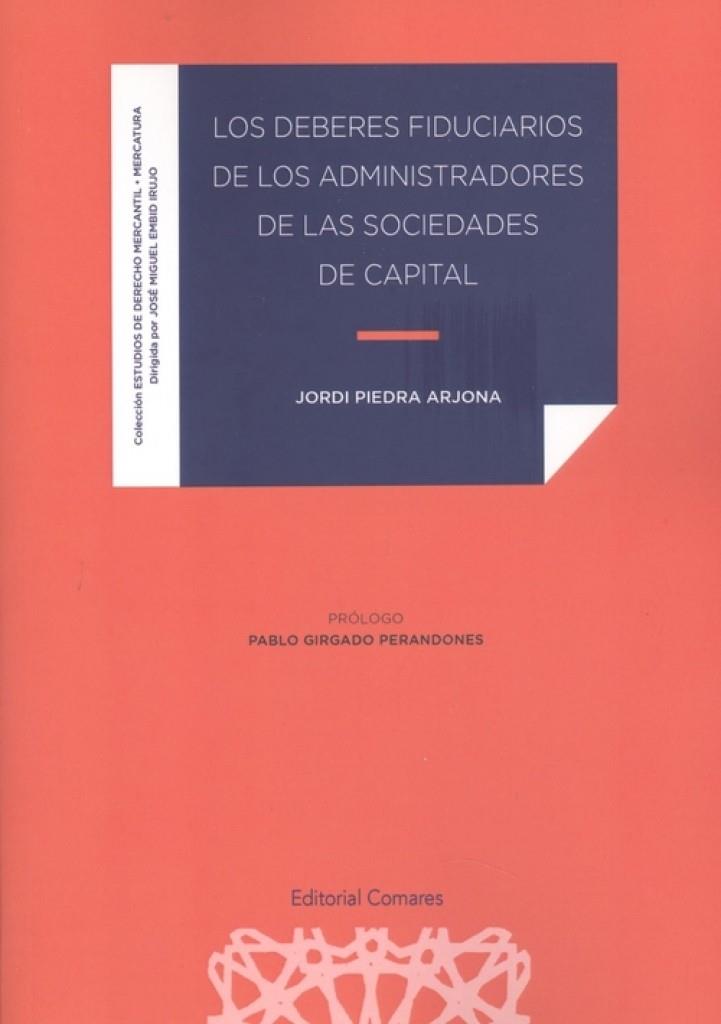 DEBERES FIDUCIARIOS DE LOS ADMINISTRADORES DE LAS SOCIEDADES DE CAPITAL | 9788413691824 | PIEDRA ARJONA, JORDI