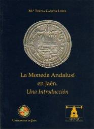 MONEDA ANDALUSÍ EN JAÉN, LA. UNA INTRODUCCIÓN | 9788484390374 | CAMPOS LÓPEZ, MARÍA TERESA