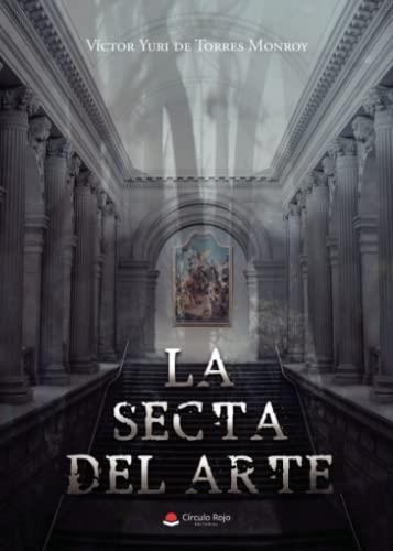 SECTA DEL ARTE, LA | 9788411452328 | YURI DE TORRES MONROY, VÍCTOR