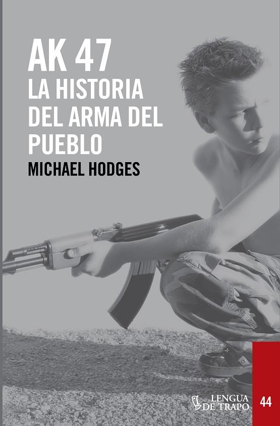 AK - 47 LA HISTORIA DEL ARMA DEL PUEBLO | 9788483812136 | HODGES, MICHAEL