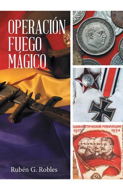 OPERACIÓN FUEGO MÁGICO | 9788491126768 | ROBLES, RUBÉN G.