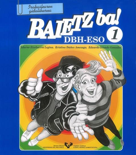 BAIETZ BA! 1. IRAKASLEAREN GIDALIBURUA | 9788475858333 | ETXEBARRIA LEGINA, EDURNE / IBÁÑEZ AMEZAGA, KRISTINA / IRIONDO GONZÁLEZ, EDUARDO