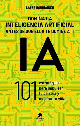 DOMINA LA INTELIGENCIA ARTIFICIAL ANTES DE QUE ELLA TE DOMINE A TI | 9788413443720 | ROUHIAINEN, LASSE