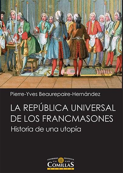 REPÚBLICA UNIVERSAL DE LOS FRANCMASONES, LA | 9788484686699 | BEAUREPAIRE-HERNÁNDEZ, PIERRE-YVES