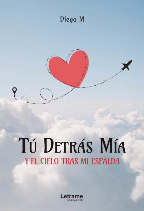 TÚ DETRÁS MÍA Y EL CIELO TRAS MI ESPALDA | 9788411142052 | M., DIEGO