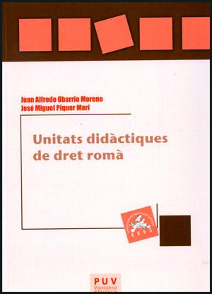 UNITATS DIDÀCTIQUES DE DRET ROMÀ | 9788437089270 | OBARRIO MORENO, JUAN ALFREDO / PIQUER MARÍ, JOSÉ MIGUEL