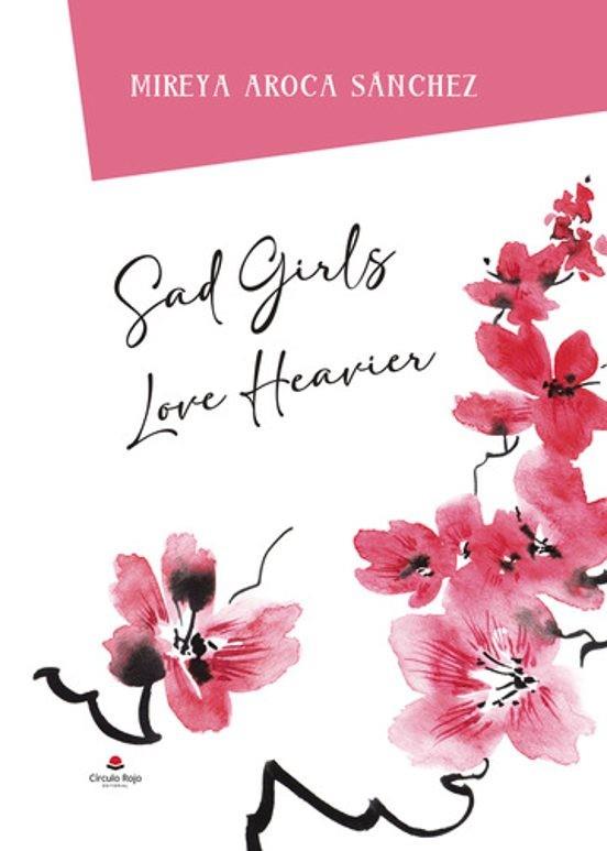 SAD GIRLS LOVE HEAVIER | 9788410972278 | AROCA SÁNCHEZ, MIREYA