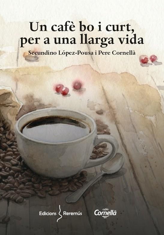 CAFÉ BO I CURT, PER UNA LLARGA VIDA, UN | 9788409855056 | CORNELLÀ VALLS, PERE