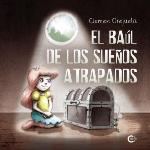 BAÚL DE LOS SUEÑOS ATRAPADOS, EL | 9788419639677 | OREJUELA, CLEMEN
