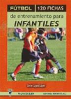 FÚTBOL : 120 FICHAS DE ENTRENAMIENTO PARA INFANTILES | 9788498232554 | LÓPEZ LÓPEZ, JAVIER