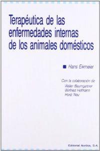 TERAPÉUTICA DE LAS ENFERMEDADES INTERNAS DE LOS ANIMALES DOMÉSTICOS | 9788420006550 | EIKMEIER, H.