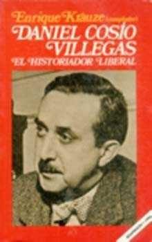 DANIEL COSÍO VILLEGAS, EL HISTORIADOR LIBERAL | 9789681617844 | KRAUZE, ENRIQUE