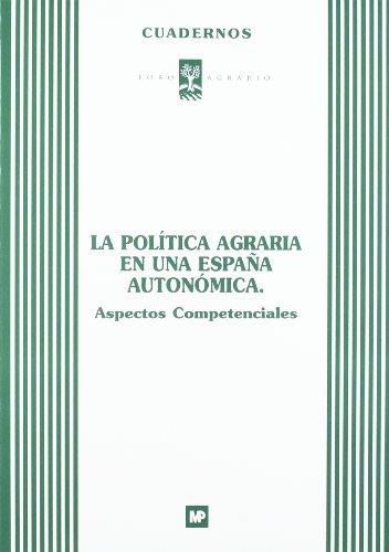 POLÍTICA AGRARIA ESPAÑA AUTONÓMICA, LA. ASPECTOS COMPETENCIALES | 9788484760238 | FORO AGRARIO