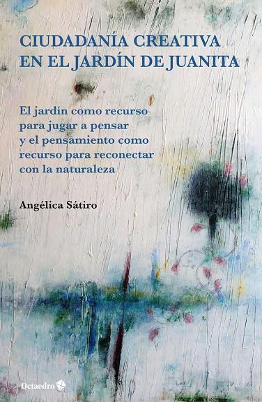 CIUDADANÍA CREATIVA EN EL JARDÍN DE JUANITA | 9788417219451 | SÁTIRO, ANGÉLICA