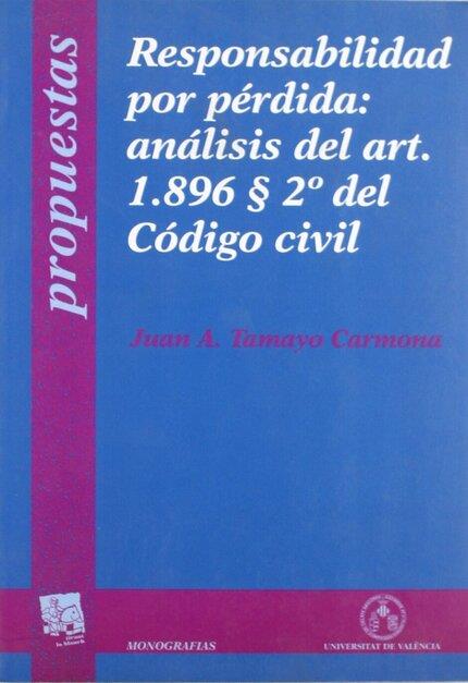 RESPONSABILIDAD POR PÉRDIDA: ANÁLISIS DEL ART. 1896 /2.º DEL CÓDIGO CIVIL | 9788437033044 | TAMAYO CARMONA, JUAN A.
