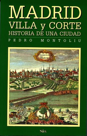 MADRID VILLA Y CORTE. HISTORIA DE UNA CIUDAD | 9788477370574 | MONTOLIÚ CAMPS, PEDRO
