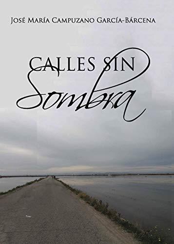 CALLES SIN SOMBRA | 9788417205461 | CAMPUZANO GARCÍA-BÁRCENA, JOSÉ MARÍA