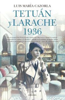 TETUÁN Y LARACHE 1936 | 9788410527355 | CAZORLA, LUIS MARIA