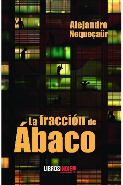 FRACCIÓN DE ÁBACO, LA | 9788418553318 | NEQUEÇAÜR, ALEJANDRO