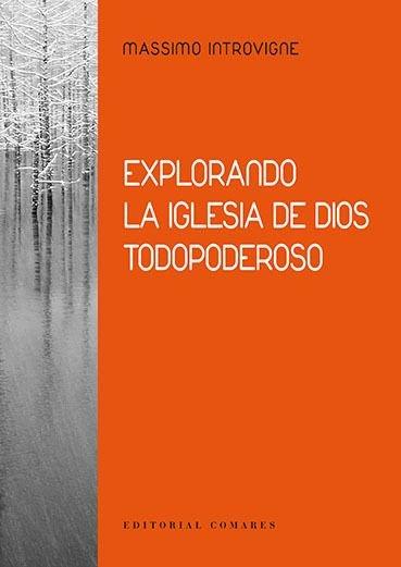 EXPLORANDO LA IGLESIA DE DIOS TODOPODEROSO | 9788490458266 | INTROVIGNE, MASSIMO