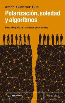 POLARIZACIÓN, SOLEDAD Y ALOGARITMOS | 9788432321474 | GUTIÉRREZ-RUBI, ANTONI