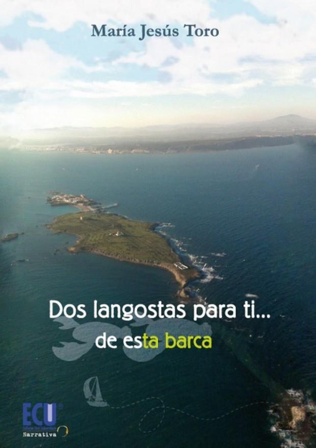 DOS LANGOSTAS PARA TI... (DE ESTA BARCA) | 9788499486598 | TORO JIMÉNEZ, MARÍA JESÚS