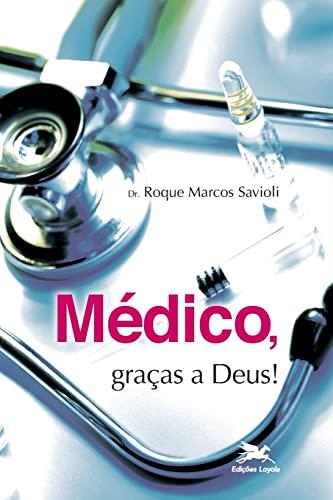 MEDICO, GRACAS A DEUS! | 9788515032587 | SAVIOLI, ROQUE MARCOS