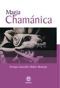 MAGIA CHAMÁNICA | 9788498270709 | GONZALEZ-RUBIO MONTOYA, ENRIQUE