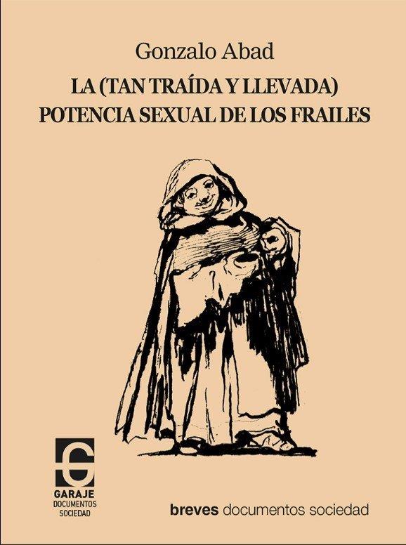 (TAN TRAIDA Y LLEVADA) POTENCIA SEXUAL DE LOS FRAILES, LA | 9791399031362 | ABAD ESTEBAN, GONZALO
