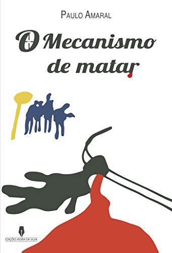O MECANISMO DE MATAR | 9789897791635 | AMARAL, PAULO