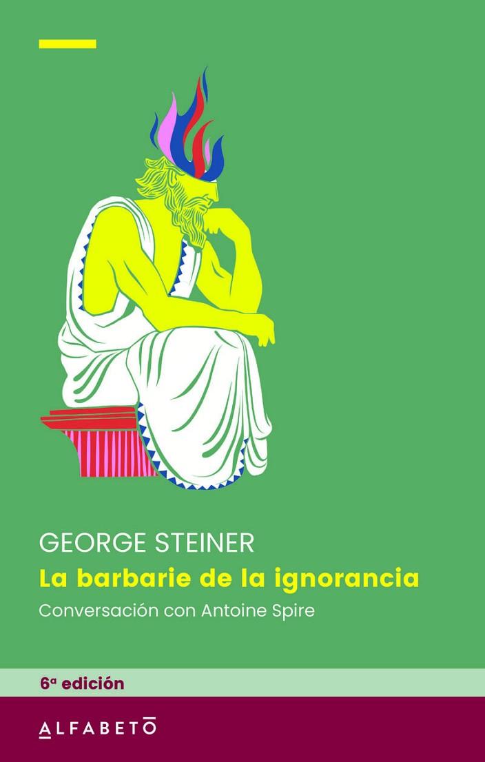 BARBARIE DE LA IGNORANCIA, LA (6ª ED) | 9788417951641 | STEINER, GEORGE