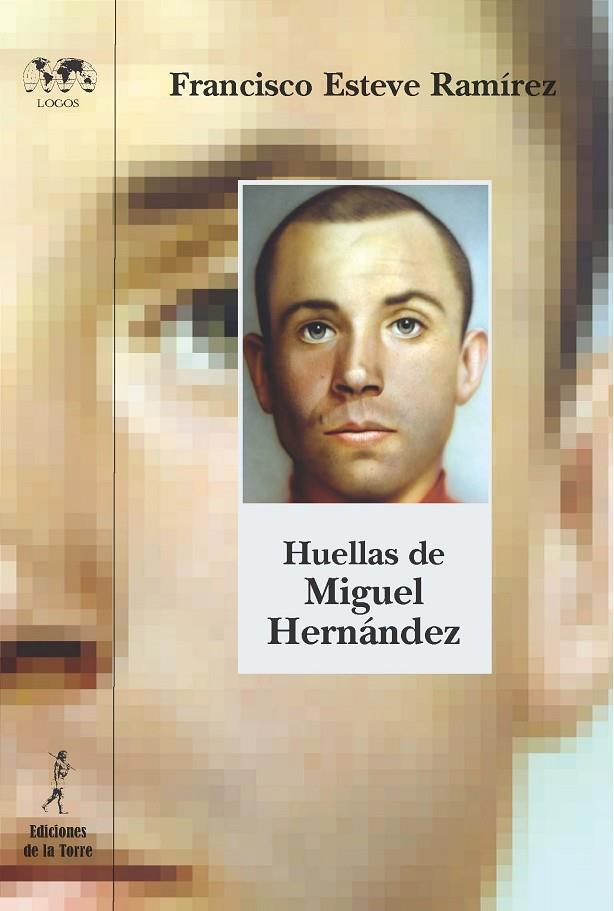HUELLAS DE MIGUEL HERNÁNDEZ | 9788479604837 | ESTEVE RAMÍREZ, FRANCISCO