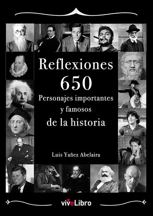 REFLEXIONES : 650 PERSONAJES IMPORTANTES Y FAMOSOS DE LA HISTORIA | 9788419489487 | YAÑEZ ABELAIRA, LUIS