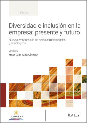 DIVERSIDAD E INCLUSION EN LA EMPRESA : PRESENTE Y FUTURO | 9791388078156 | LOPEZ ALVAREZ, MARIA JOSÉ