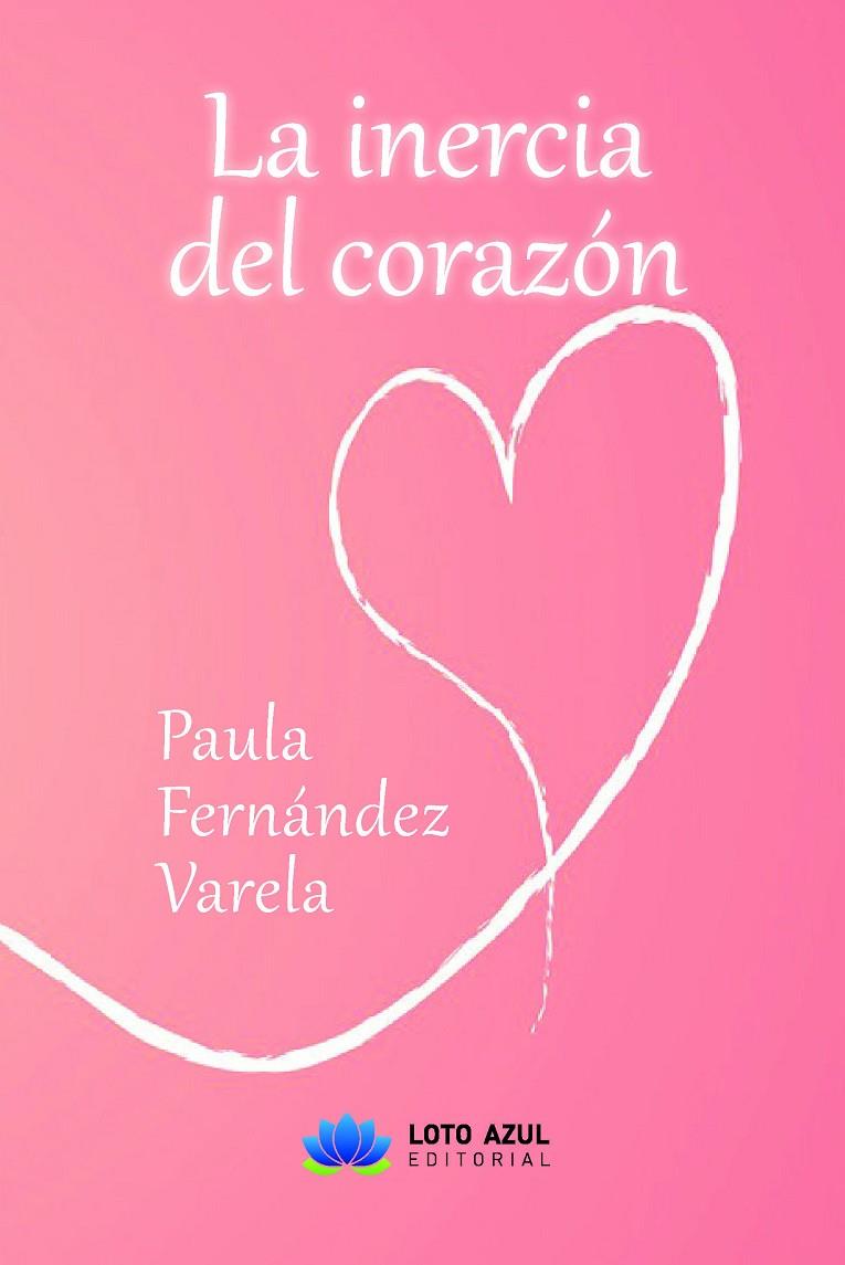 INERCIA DEL CORAZÓN, LA | 9788419871251 | FERNÁNDEZ VARELA, PAULA
