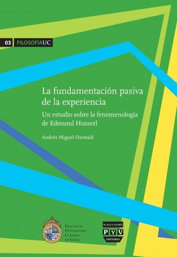 FUNDAMENTACIÓN PASIVA DE LA EXPERIENCIA, LA | 9788416032747 | OSSWALD, ANDRÉS MIGUEL