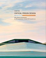 CRITICAL PRISON DESGIN MAS D'ENRIC PENITENTIARY BY AIB ARQUITECTES + ESTUDI PSP ARQUITECTURA | 9780989331777