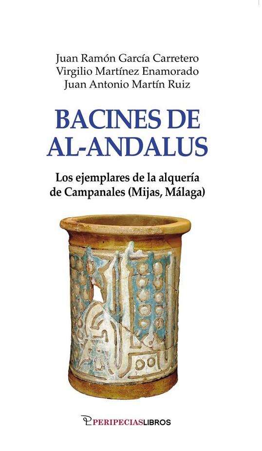 BACINES DE AL-ANDALUS | 9788412192896 | GARCIA CARRETERO, JUAN RAMON / MARTIN RUIZ, JUAN ANTONIO