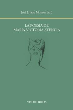 POESÍA DE MARÍA VICTORIA ATENCIA | 9788498951936 | JURADO MORALES, JOSÉ