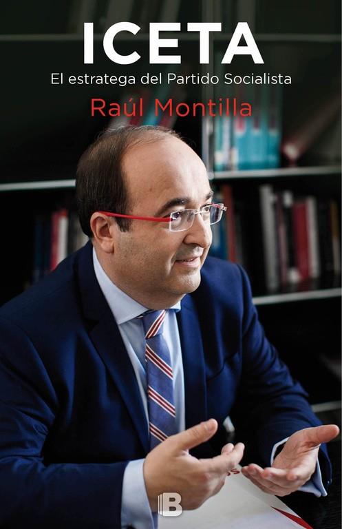 ICETA. EL ESTRATEGA DEL PARTIDO SOCIALISTA | 9788466662246 | MONTILLA, RAÚL