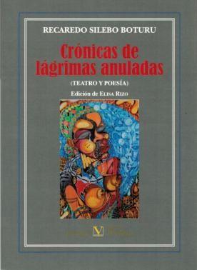 CRÓNICAS DE LÁGRIMAS ANULADAS | 9788490741023 | SILEBO BOTURU, RECAREDO