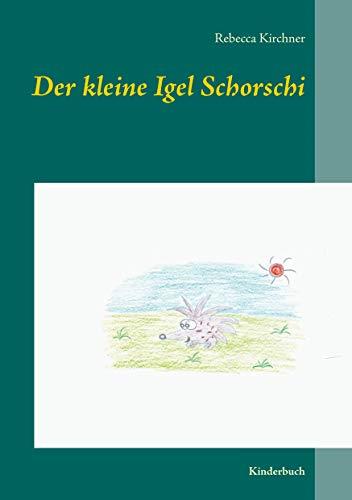 DER KLEINE IGEL SCHORSCHI | 9783750461253 | KIRCHNER, REBECCA