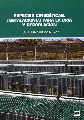 ESPECIES CINEGÉTICAS. INSTALACIONES PARA LA CRÍA Y REPOBLACIÓN | 9788484766360 | RIESCO MUÑOZ, GUILLERMO