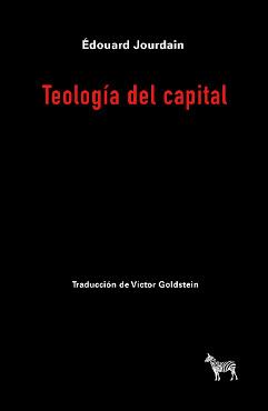 TEOLOGÍA DEL CAPITAL | 9789878956251 | JOURDAIN, EDOUARD
